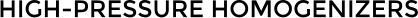 HIGH-PRESSURE HOMOGENIZERS